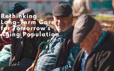 Rethinking Long-Term Care for Tomorrow’s Aging Population