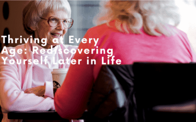 Thriving at Every Age: Rediscovering Yourself Later in Life